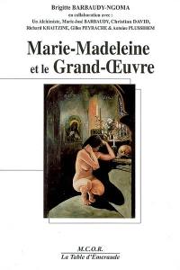 Marie-Madeleine et le grand-oeuvre