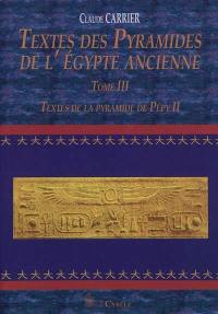 Textes des pyramides de l'Egypte ancienne. Vol. 3. Textes de la pyramide de Pépy II