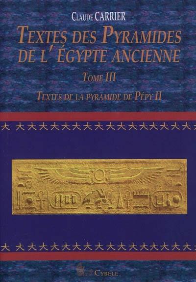 Textes des pyramides de l'Egypte ancienne. Vol. 3. Textes de la pyramide de Pépy II