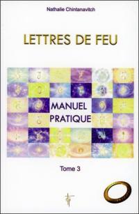 Lettres de feu. Vol. 3. Manuel pratique