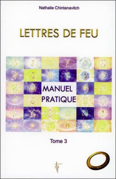 Lettres de feu. Vol. 3. Manuel pratique