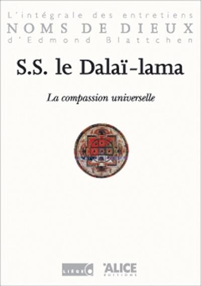 La compassion universelle : l'intégrale des entretiens d'Edmond Blattchen