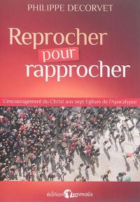 Reprocher pour rapprocher : l'encouragement du Christ aux 7 Eglises de l'Apocalypse