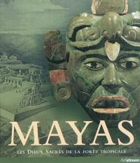 Mayas : les dieux sacrés de la forêt tropicale