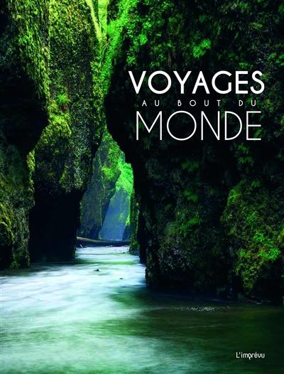 Voyages au bout du monde : 100 sites spectaculaires comme si vous y étiez