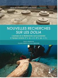 Nouvelles recherches sur les dolia : l'exemple de la Méditerranée nord-occidentale à l'époque romaine (Ier s. av. J.-C.-IIIe s. ap. J.-C)