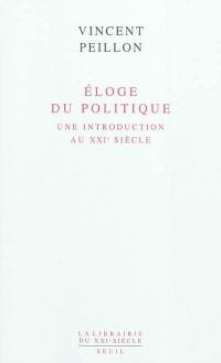 Eloge du politique : une introduction au XXIe siècle