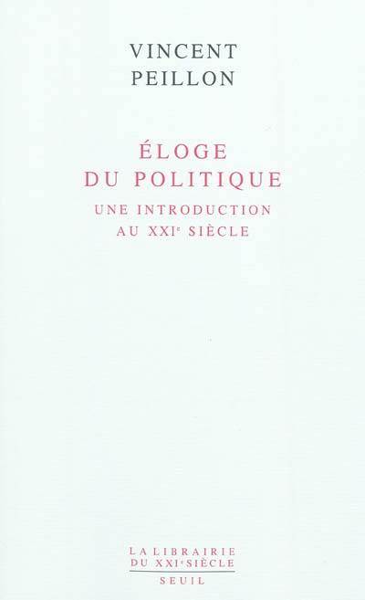 Eloge du politique : une introduction au XXIe siècle