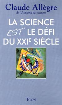 La science est le défi du XXIe siècle