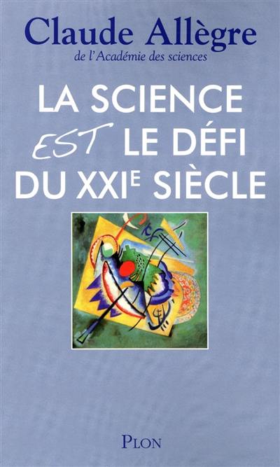 La science est le défi du XXIe siècle