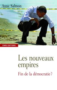 Les nouveaux empires : fin de la démocratie ?