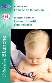 Le bébé de la passion. L'amour interdit d'un médecin