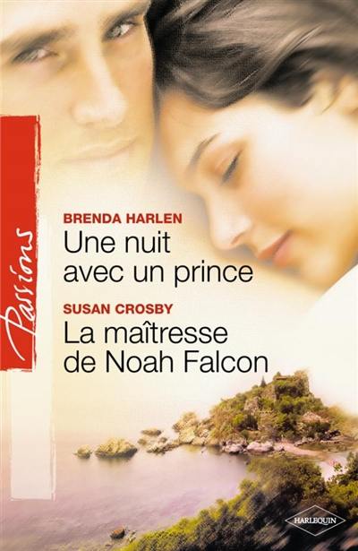 Une nuit avec un prince. La maîtresse de Noah Falcon