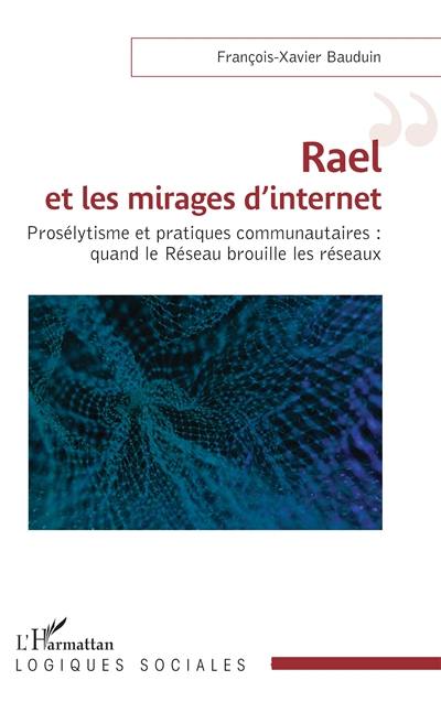 Raël et les mirages d'Internet : prosélytisme et pratiques communautaires : quand le réseau brouille les réseaux