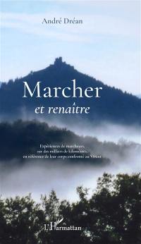 Marcher et renaître : étude philosophique et scientifique de marche au long cours, sur plusieurs milliers de km à partir d'expériences de terrain