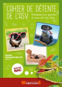 Cahier de détente de l'ASV : divertissement pour apprendre et réviser entre deux clients : spécial NAC