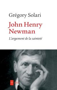 John Henry Newman : l'argument de la sainteté : quatre variations phénoménologiques