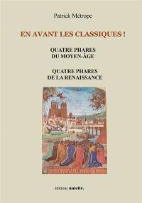 En avant les classiques !. Quatre phares du Moyen Age, quatre phares de la Renaissance