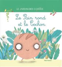 Le pain rond et le cochon