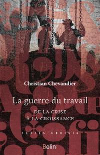 La guerre du travail : de la crise à la croissance