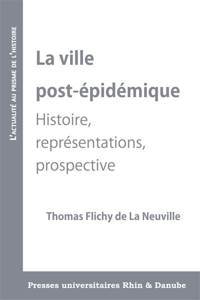 La ville post-épidémique : histoire, représentations, prospective