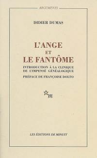 L'ange et le fantôme : introduction à la clinique de l'impensé généalogique