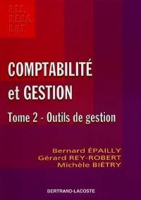 Comptabilité et gestion. Vol. 2. Outils de gestion : BTS tertiaires, DEUG, DUT