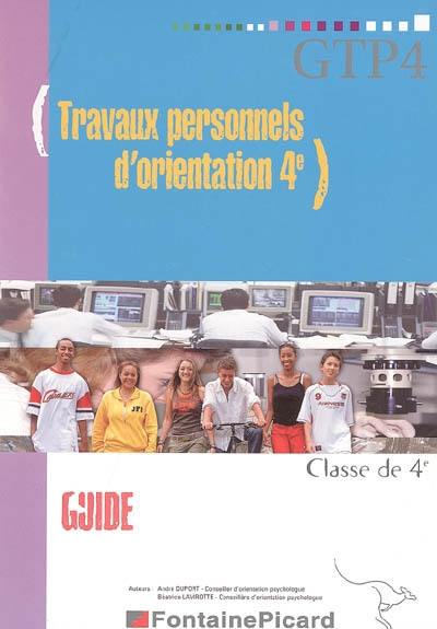 Travaux personnels d'orientation 4e : classe de 4e, guide