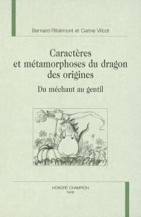 Caractères et métamorphoses du dragon des origines : du méchant au gentil