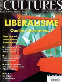 Cultures en mouvement, n° 17. Libéralisme : quelles alternatives ? : temps de travail, revenu minimum, économie plurielle...