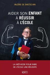 Aider son enfant à réussir à l'école