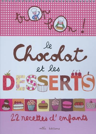 Le chocolat et les desserts : 22 recettes d'enfants