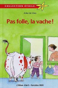 Pas folle, la vache !