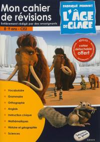 Mon cahier de révisions fabriqué pendant L'âge de glace : 8-9 ans, CE2