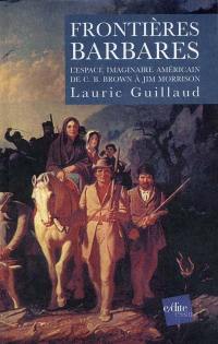 Frontières barbares : l'espace imaginaire américain de C. B. Brown à Jim Morrison