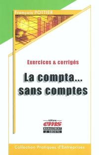 La compta... sans comptes : exercices et corrigés