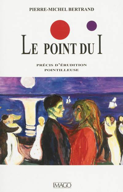 Le point du i : précis d'érudition pointilleuse