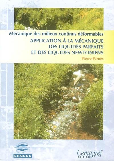 Mécanique des milieux continus déformables : application à la mécanique des liquides parfaits et des liquides newtoniens