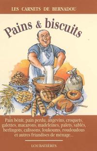 Pains, biscuits : pain bénit, pain perdu, angevins, croquets, galettes, macarons, madeleines, palets, sablés, berlingots, calissons, loukoums, roudoudous, et autres friandises de ménage...