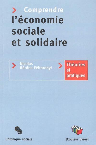 Comprendre l'économie sociale et solidaire : théories et pratiques