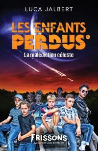 Les enfants perdus. Vol. 1. La malédiction céleste