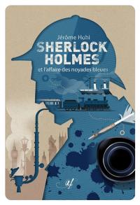 Sherlock Holmes et l'affaire des noyades bleues