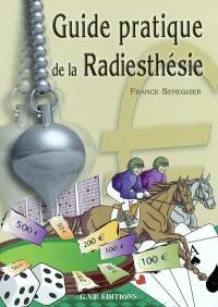 Radiesthésie : guide pratique