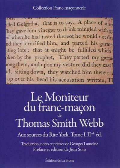 Aux sources du Rite York. Vol. 1. Le moniteur du franc-maçon de Thomas Smith Webb