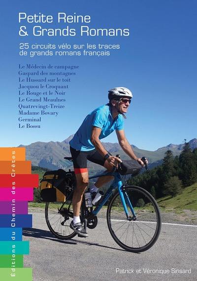 Petite reine & grands romans : 25 circuits vélo sur les traces de grands romans français