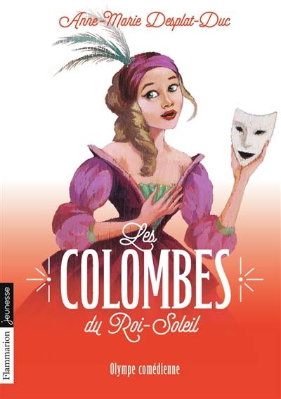 Les colombes du Roi-Soleil. Vol. 9. Olympe comédienne