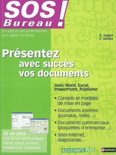 Présentez avec succès vos documents : avec Word, Excel, PowerPoint et Publisher