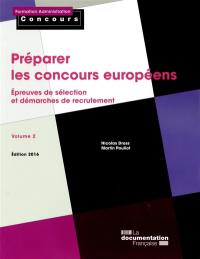 Préparer les concours européens. Vol. 2. Epreuves de sélection et démarches de recrutement