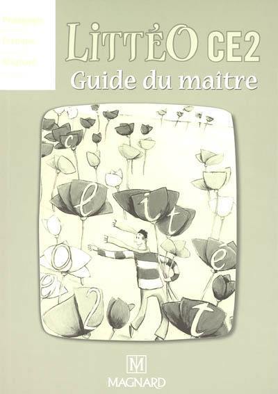 Littéo CE2 : guide du maître