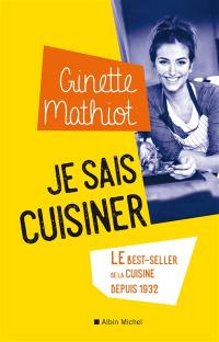 Je sais cuisiner : le best-seller de la cuisine depuis 1932